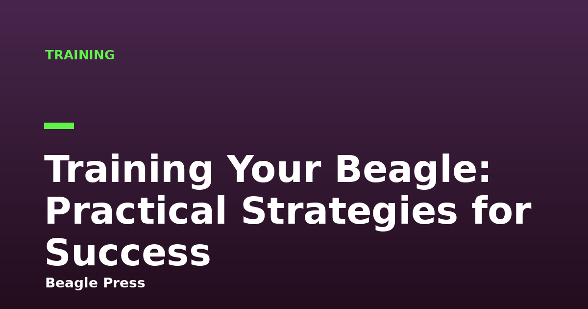 Training Your Beagle: Practical Strategies for Success
